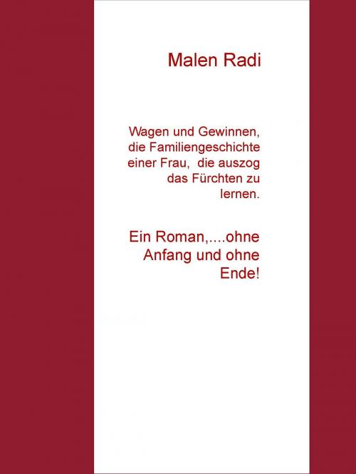 Cover of the book Wagen und Gewinnen, die Familiengeschichte einer Frau, die auszog, das Fürchten zu lernen. by Malen Radi, BoD E-Short