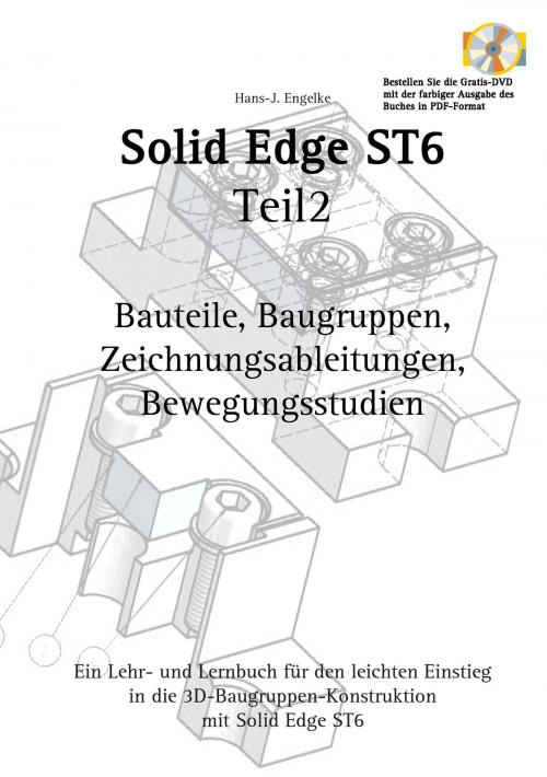 Cover of the book Solid Edge ST6 Synchronous Technology Teil 2 by Hans- J. Engelke, Books on Demand