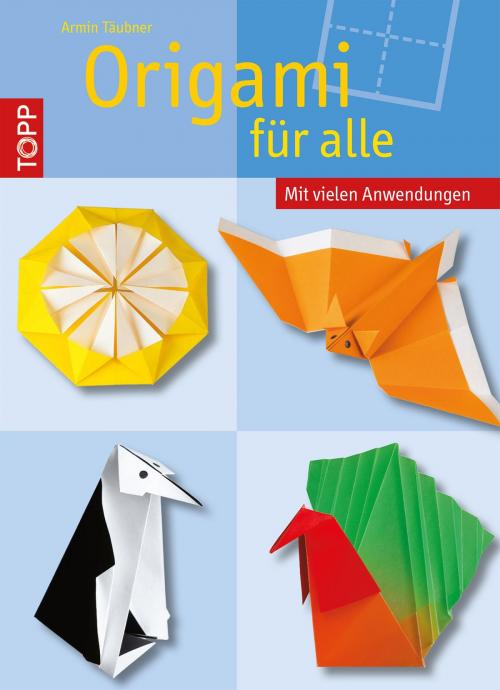 Cover of the book Origami für alle by Armin Täubner, TOPP