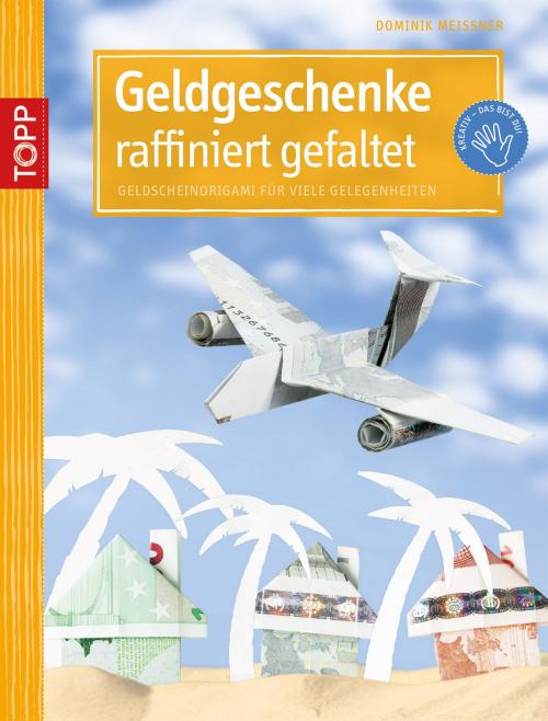 Cover of the book Geldgeschenke raffiniert gefaltet by Dominik Meissner, TOPP