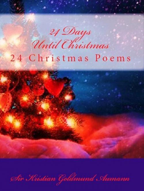 Cover of the book 24 Days Until Christmas by Sir Kristian Goldmund Aumann, BookRix