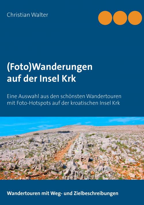 Cover of the book (Foto)Wanderungen auf der Insel Krk by Christian Walter, Books on Demand