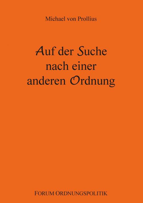 Cover of the book Auf der Suche nach einer anderen Ordnung by Michael von Prollius, Books on Demand