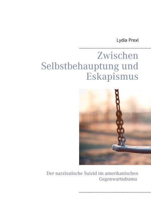 Cover of the book Zwischen Selbstbehauptung und Eskapismus by Lydia Prexl, Books on Demand