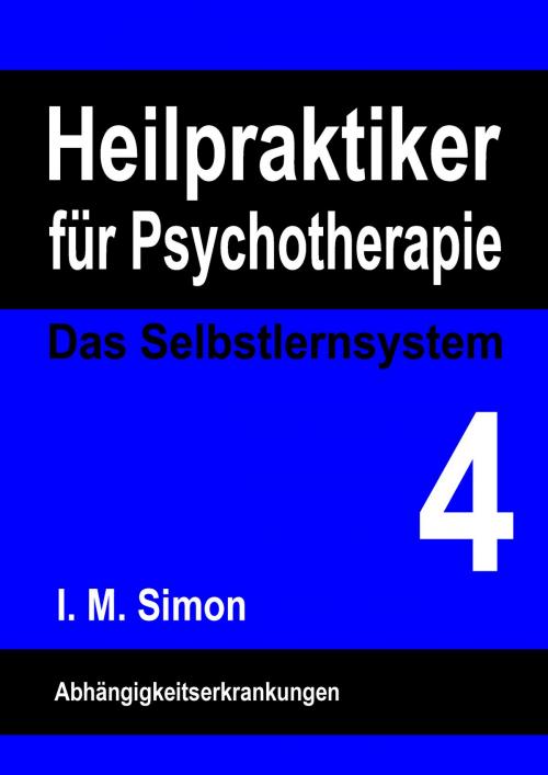 Cover of the book Heilpraktiker für Psychotherapie. Das Selbstlernsystem Band 4 by Ingo Michael Simon, Books on Demand