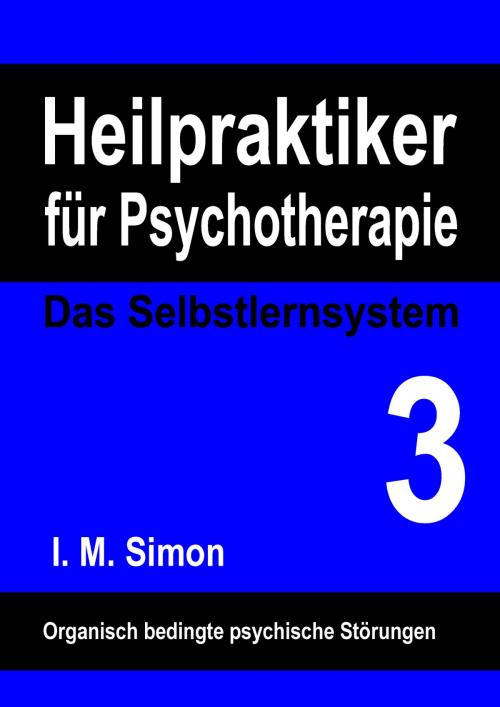 Cover of the book Heilpraktiker für Psychotherapie. Das Selbstlernsystem Band 3 by I. M. Simon, Books on Demand