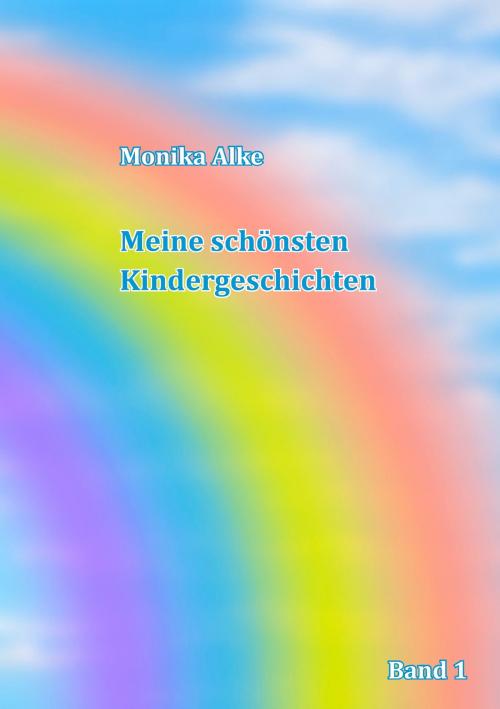 Cover of the book Meine schönsten Kindergeschichten by Monika Alke, Books on Demand