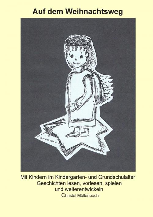Cover of the book Auf dem Weihnachtsweg by Christel Müllenbach, Books on Demand