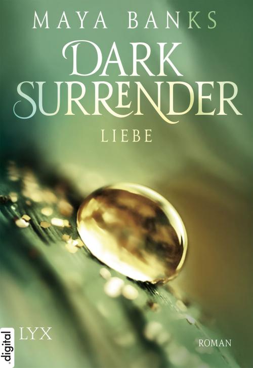 Cover of the book Dark Surrender - Liebe by Maya Banks, LYX.digital