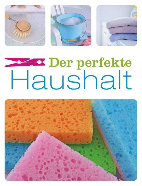 Cover of the book Der perfekte Haushalt by , Naumann & Göbel Verlag