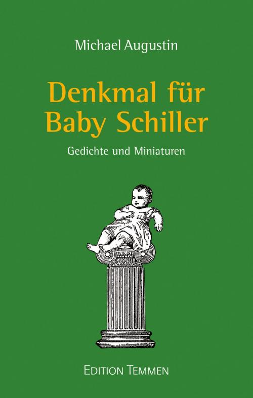 Cover of the book Denkmal für Baby Schiller by Michael Augustin, Edition Temmen