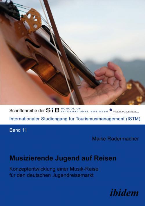 Cover of the book Musizierende Jugend auf Reisen by Maike Radermacher, Maike Radermacher, Felix B Herle, Felix B Herle, ibidem