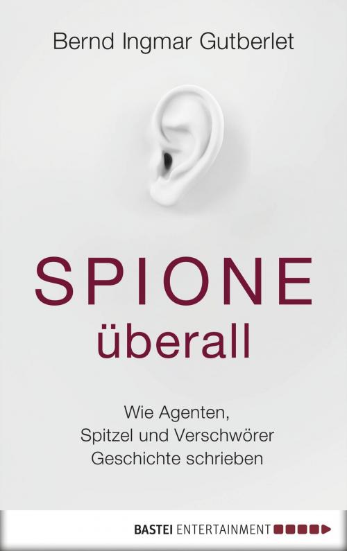 Cover of the book Spione überall by Bernd Ingmar Gutberlet, Bastei Entertainment