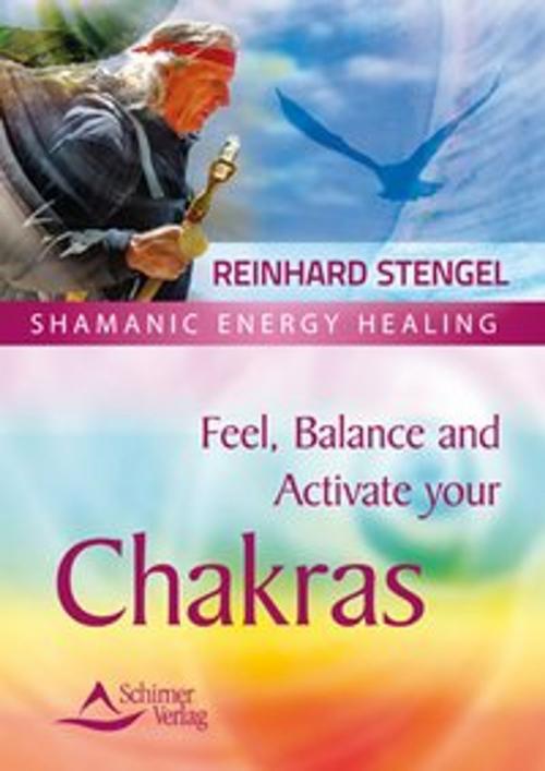 Cover of the book Feel, Balance and Activate your Chakras by Reinhard Stengel, Schirner Verlag