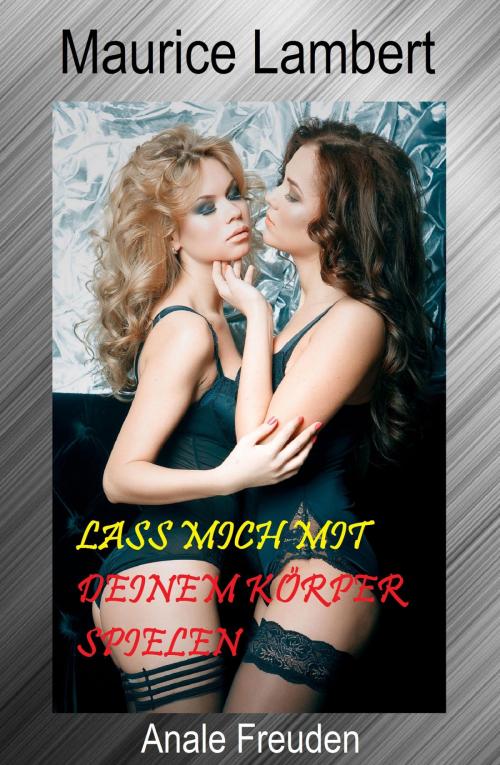 Cover of the book Lass mich mit Deinem Körper spielen by Maurice Lambert, neobooks