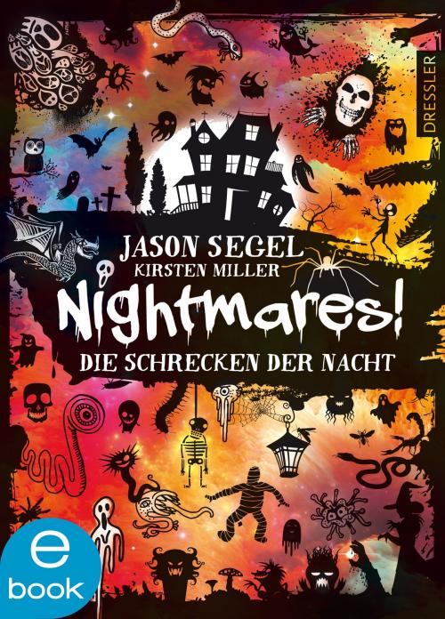 Cover of the book Nightmares! - Die Schrecken der Nacht by Jason Segel, Kirsten Miller, Dressler Verlag