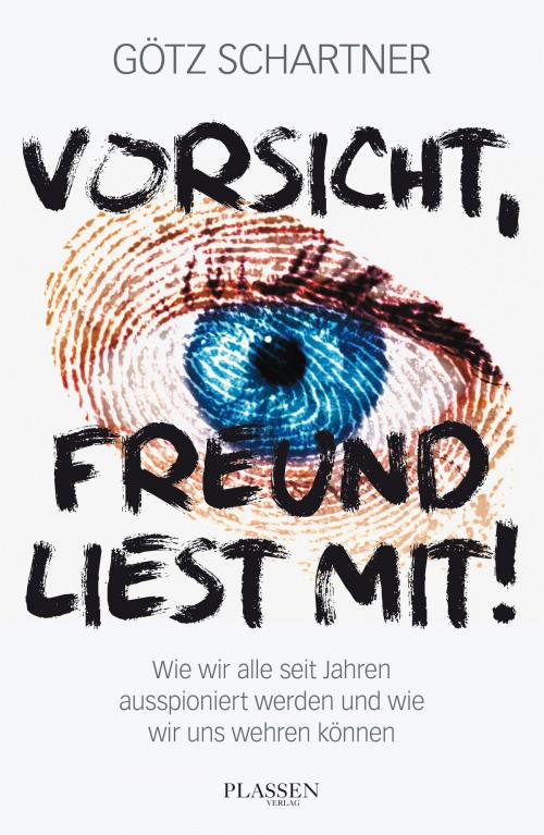Cover of the book Vorsicht, Freund liest mit! by Götz Schartner, Plassen Verlag