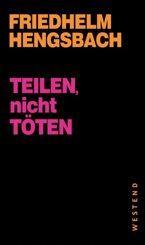 Cover of the book Teilen, nicht töten! by Friedhelm Hengsbach, Westend Verlag
