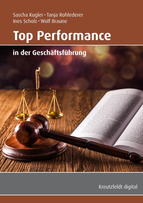 Cover of the book Top Performance in der Geschäftsführung by Sascha Kugler, Tanja Rohlederer, Ines Scholz, Wolf Braune, Kreutzfeldt digital