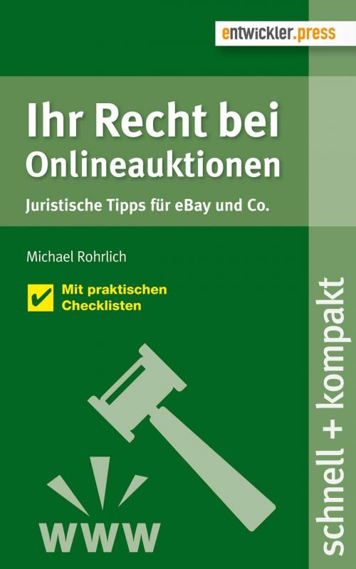 Cover of the book Ihr Recht bei Onlineauktionen. Juristische Tipps für eBay und Co. by Michael Rohrlich, entwickler.press