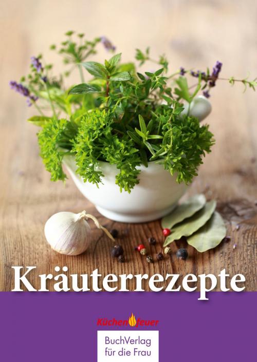 Cover of the book Kräuterrezepte by , BuchVerlag für die Frau