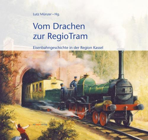 Cover of the book Vom Drachen zur RegioTram by Günter Klotz, Klaus-Peter Lorenz, Klaus Schulte, Rainer Meyfahrt, Peter Zander, Volker Knöppel, Folckert Lüken-Isberner, euregioverlag