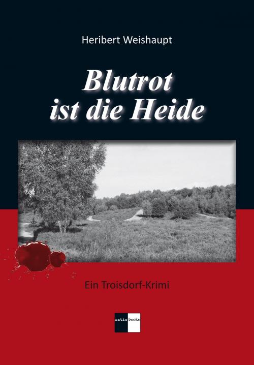 Cover of the book Blutrot ist die Heide by Weishaupt, Heribert, Verlag ratio-books