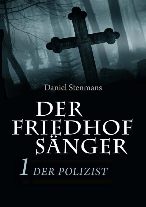 Cover of the book Der Friedhofsänger 1: Der Polizist by Daniel Stenmans, mainebook Verlag