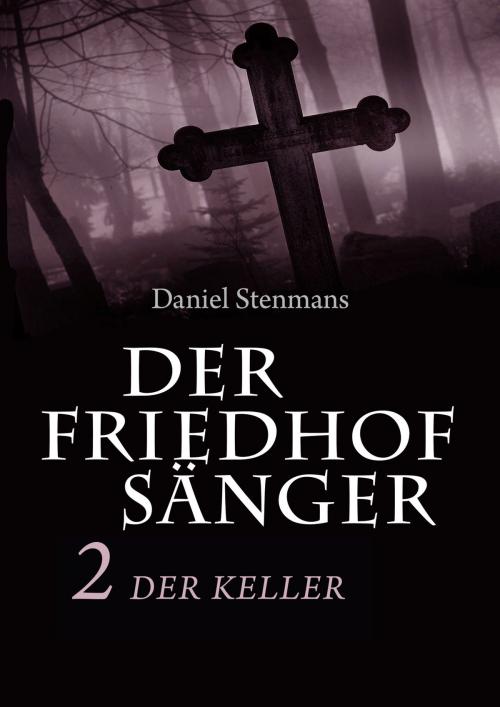 Cover of the book Der Friedhofsänger 2: Der Keller by Daniel Stenmans, mainebook Verlag