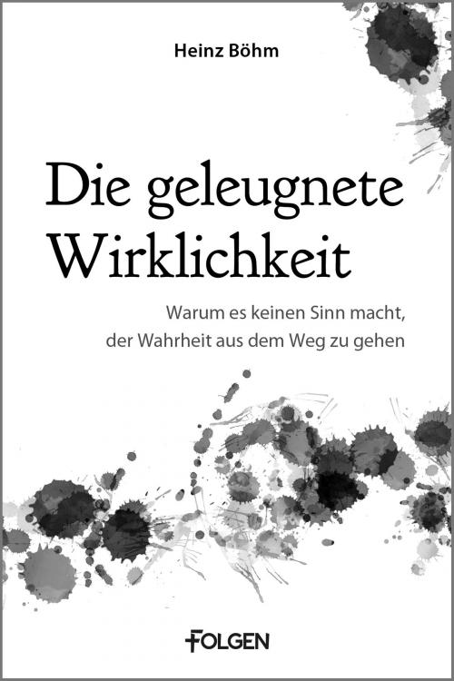 Cover of the book Die geleugnete Wirklichkeit by Heinz Böhm, Folgen Verlag