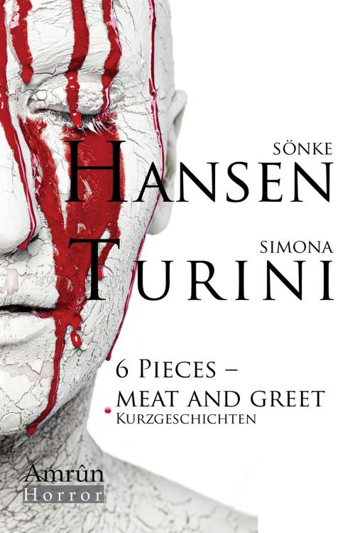Cover of the book 6 Pieces - Meat and Greet by Simona Turini, Sönke Hansen, Amrûn Verlag
