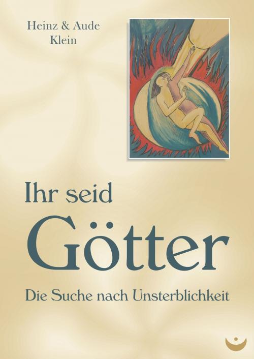 Cover of the book Ihr seid Götter by Heinz Klein, Aude Klein, Zeitenwende