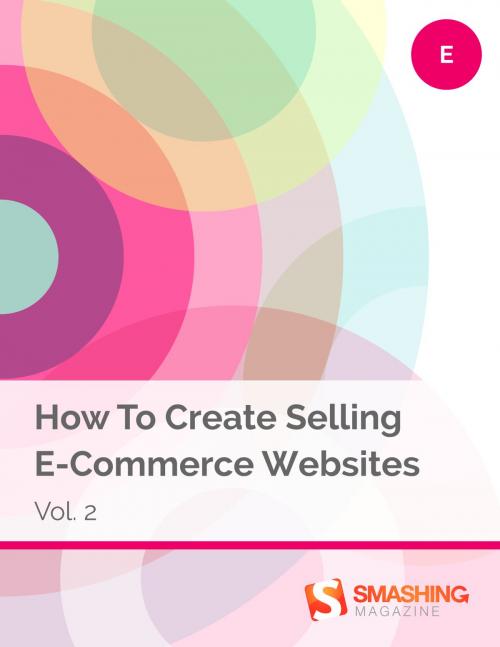 Cover of the book How To Create Selling E-Commerce Websites, Vol. 2 by Smashing Magazine, Smashing Magazine GmbH
