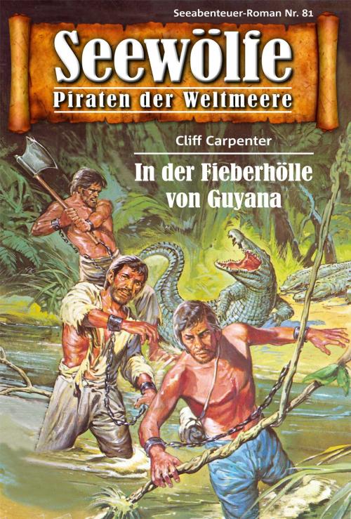 Cover of the book Seewölfe - Piraten der Weltmeere 81 by Cliff Carpenter, Pabel eBooks