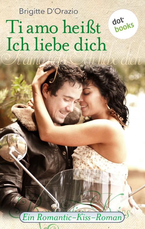 Cover of the book Ti amo heißt Ich liebe dich by Brigitte D'Orazio, dotbooks GmbH