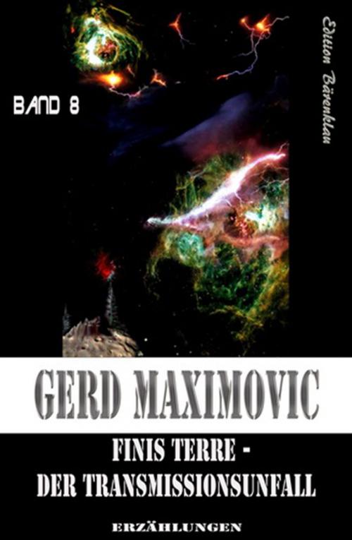Cover of the book Finis Terre - Der Transmissionsunfall by Gerd Maximovic, CassiopeiaPress