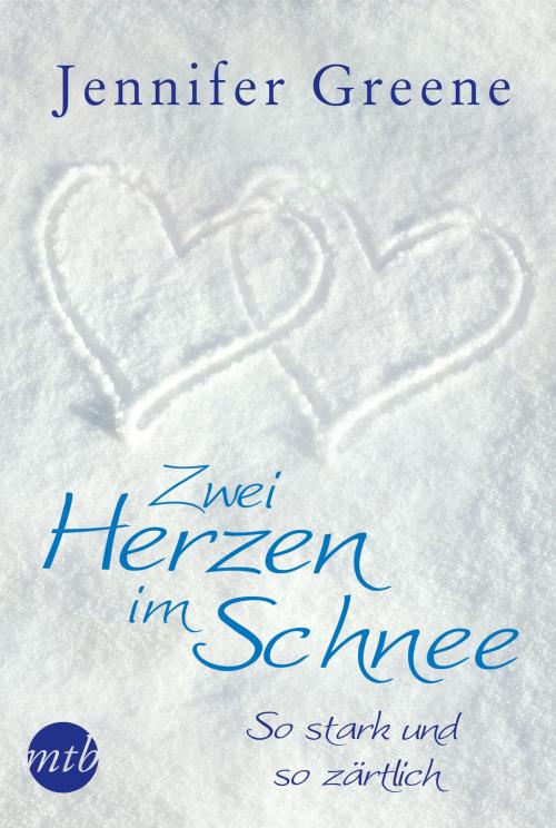 Cover of the book Zwei Herzen im Schnee: So stark und so zärtlich by Jennifer Greene, MIRA Taschenbuch