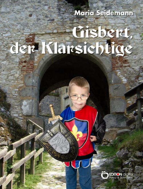 Cover of the book Gisbert der Klarsichtige by Maria Seidemann, EDITION digital