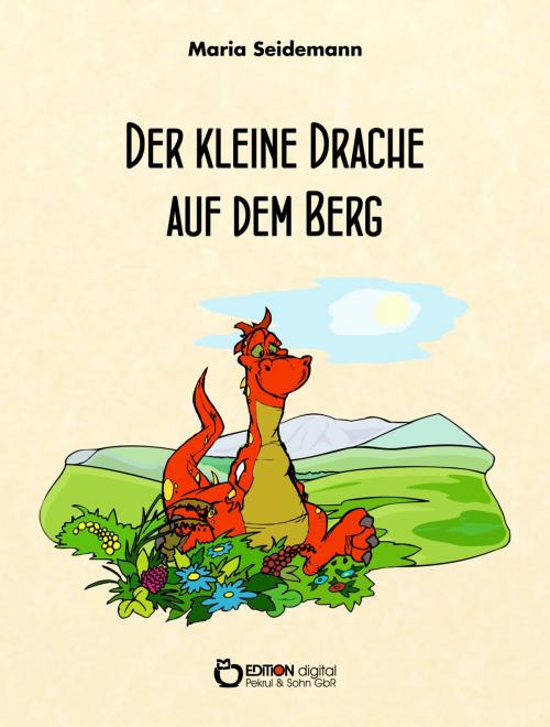 Cover of the book Der kleine Drache auf dem Berg by Maria Seidemann, EDITION digital