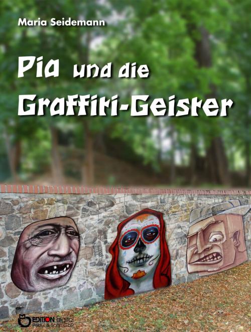 Cover of the book Pia und die Graffiti-Geister by Maria Seidemann, EDITION digital