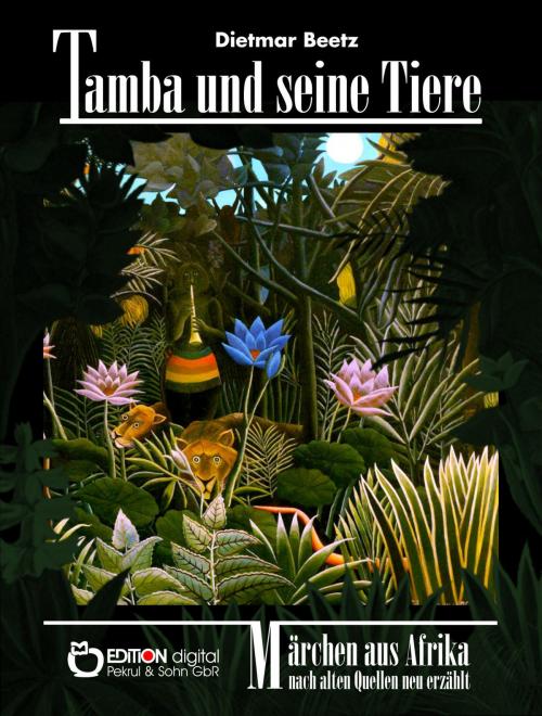 Cover of the book Tamba und seine Tiere by Dietmar Beetz, EDITION digital