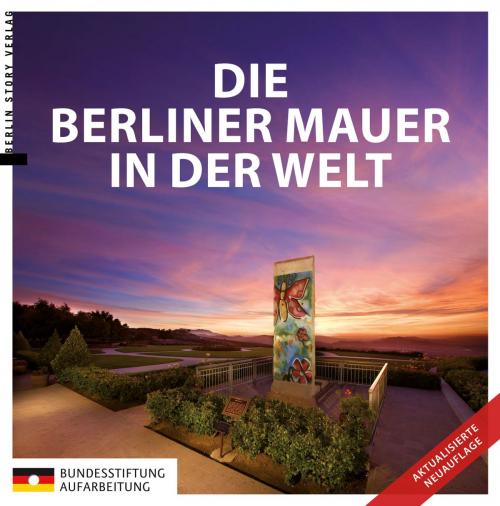 Cover of the book Die Berliner Mauer in der Welt by , Berlin Story Verlag