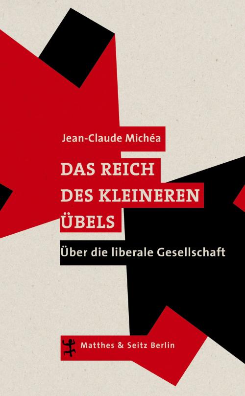 Cover of the book Das Reich des kleineren Übels by Jean-Claude Michèa, Matthes & Seitz Berlin Verlag