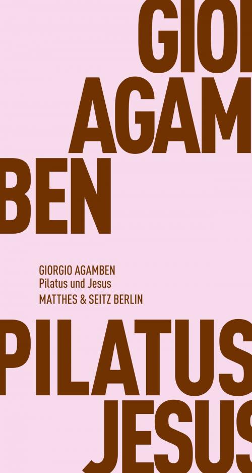 Cover of the book Pilatus und Jesus by Giorgio Agamben, Andreas Hiepko, Matthes & Seitz Berlin Verlag