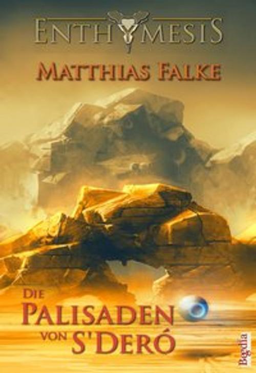 Cover of the book Die Palisaden von S’Deró by Matthias Falke, Alexander Preuss, Begedia Verlag