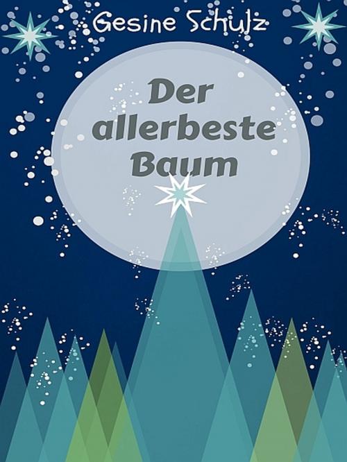 Cover of the book Der allerbeste Baum by Gesine Schulz, XinXii-GD Publishing