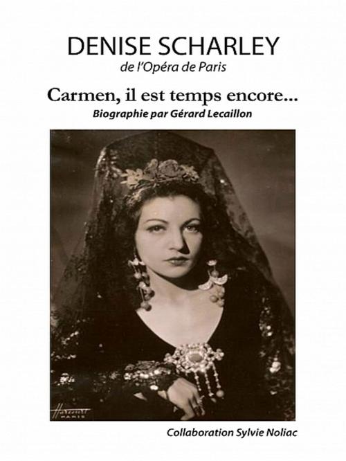 Cover of the book Denise Scharley de l'Opéra de Paris by Gérard Lecaillon, XinXii-GD Publishing