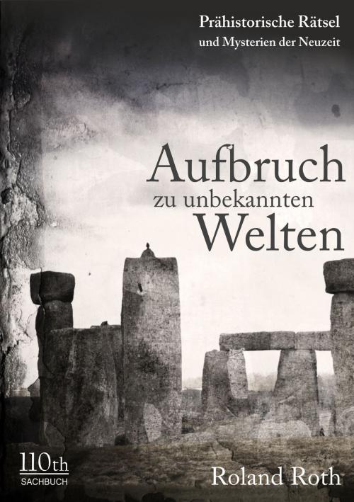 Cover of the book Aufbruch zu unbekannten Welten by Roland Roth, 110th