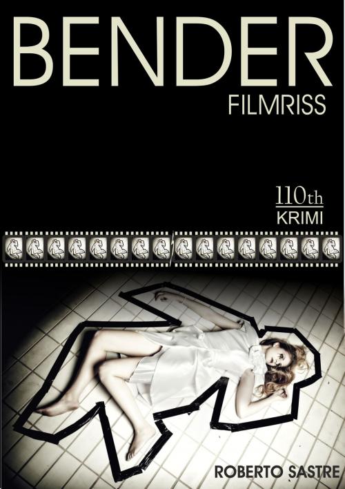 Cover of the book BENDER - Filmriss by Roberto Sastre, 110th