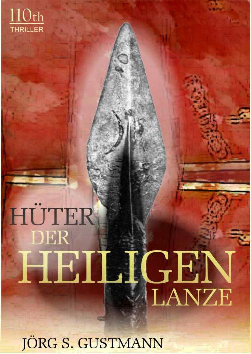Cover of the book Hüter der heiligen Lanze by Jörg S. Gustmann, 110th